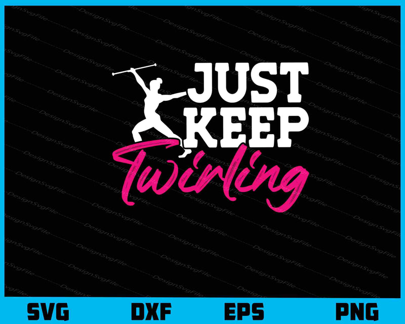 Just Keep Twirling svg