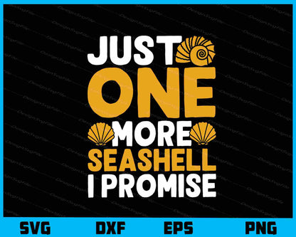 Just One More Seashell I Promise Svg Cutting Printable File  - Premium Cutting Files in SVG, PNG & EPS Formats - Premium SVG Cutting Files for Crafts