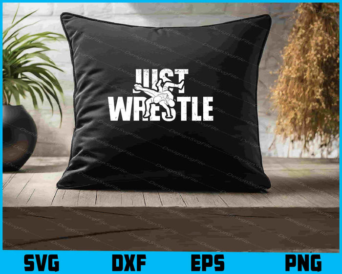 Just Wrestle SVG, Wrestling PNG