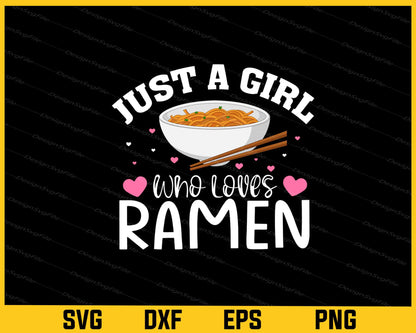 Just a Girl Who Loves Ramen Svg Cutting Printable File  - Premium Cutting Files in SVG, PNG & EPS Formats - Premium SVG Cutting Files for Crafts