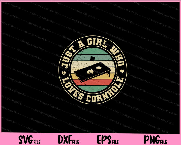 Just a Girl who loves Cornhole Svg Cutting Printable Files  - Premium Cutting Files in SVG, PNG & EPS Formats - Premium SVG Cutting Files for Crafts