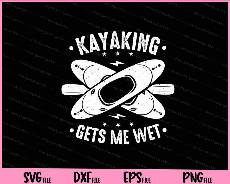 Kayaking Gest Me Wet Svg Cutting Printable Files  - Premium Cutting Files in SVG, PNG & EPS Formats - Premium SVG Cutting Files for Crafts