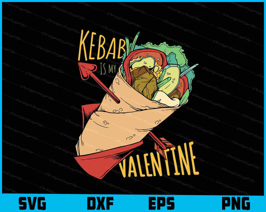 Kebab Is My Valentine Food Lover