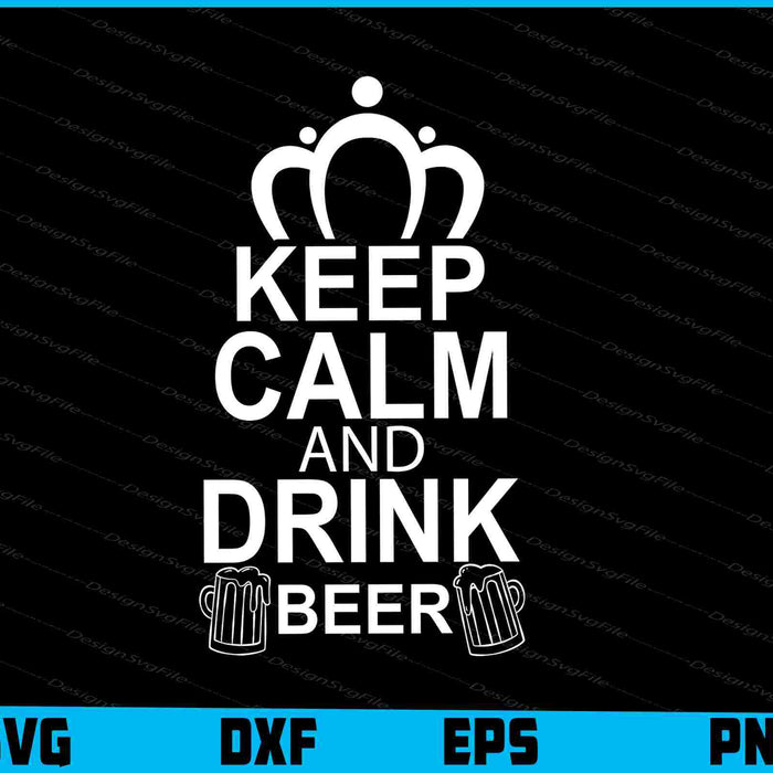 Keep Calm And Drink Beer Svg Cutting Printable File