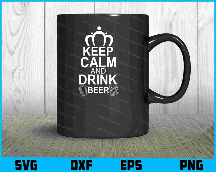 Keep Calm And Drink Beer Svg Cutting Printable File