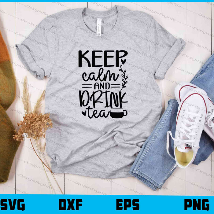 Keep Calm And Drink Tea Svg Cutting Printable File  - Premium Cutting Files in SVG, PNG & EPS Formats - Premium SVG Cutting Files for Crafts