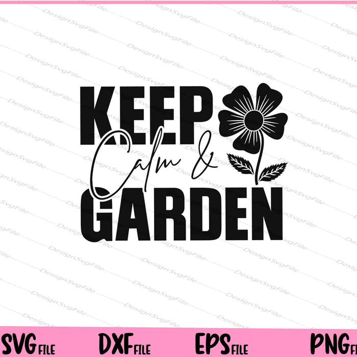 Keep Calm And Garden Svg Cutting Printable Files  - Premium Cutting Files in SVG, PNG & EPS Formats - Premium SVG Cutting Files for Crafts