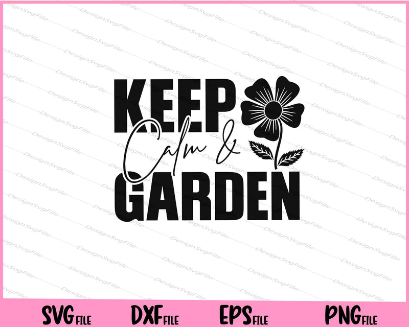 Keep Calm And Garden Svg Cutting Printable Files  - Premium Cutting Files in SVG, PNG & EPS Formats - Premium SVG Cutting Files for Crafts