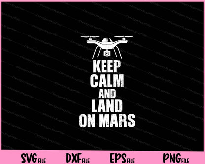 Keep Calm And Land On Mars Svg Cutting Printable Files  - Premium Cutting Files in SVG, PNG & EPS Formats - Premium SVG Cutting Files for Crafts