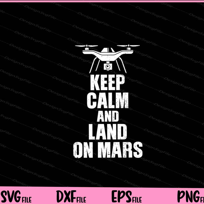 Keep Calm And Land On Mars Svg Cutting Printable Files  - Premium Cutting Files in SVG, PNG & EPS Formats - Premium SVG Cutting Files for Crafts
