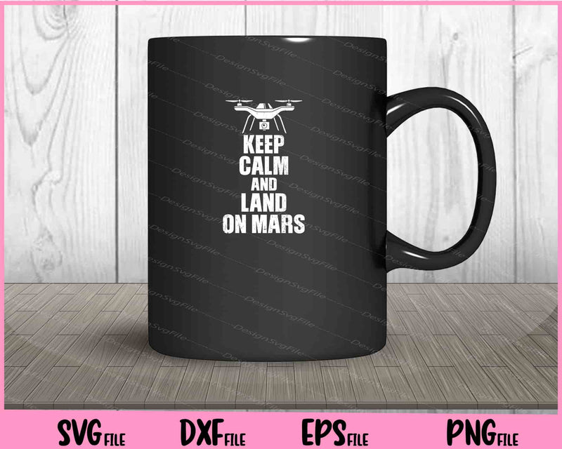 Keep Calm And Land On Mars Svg Cutting Printable Files  - Premium Cutting Files in SVG, PNG & EPS Formats - Premium SVG Cutting Files for Crafts