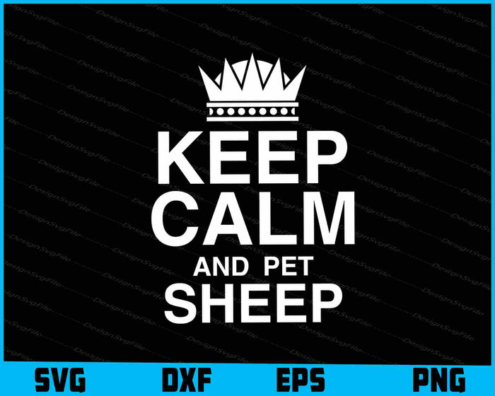 Keep Calm And Pet Sheep SVG, Animals PNG