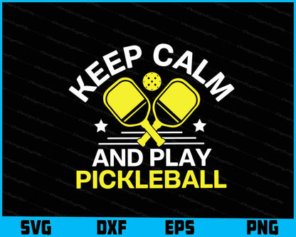 Keep Calm And Play Pickleball