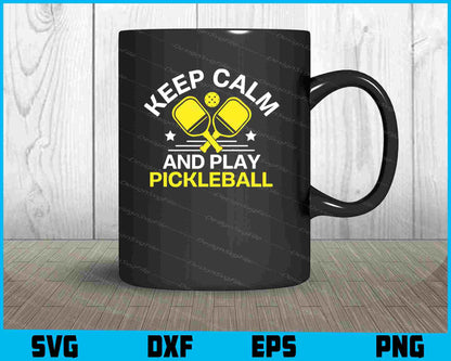 Keep Calm And Play Pickleball