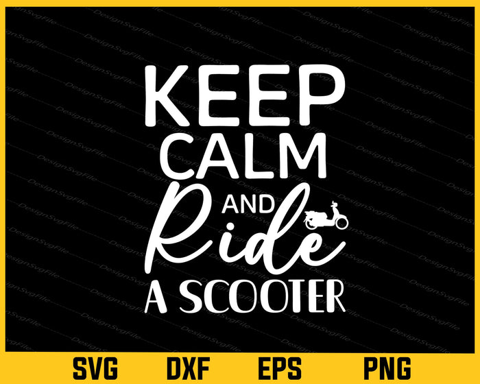 Keep Calm And Ride A Scooter Svg Cutting Printable File  - Premium Cutting Files in SVG, PNG & EPS Formats - Premium SVG Cutting Files for Crafts