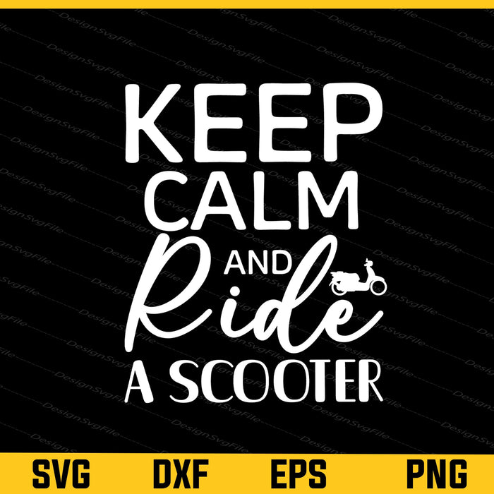 Keep Calm And Ride A Scooter Svg Cutting Printable File  - Premium Cutting Files in SVG, PNG & EPS Formats - Premium SVG Cutting Files for Crafts