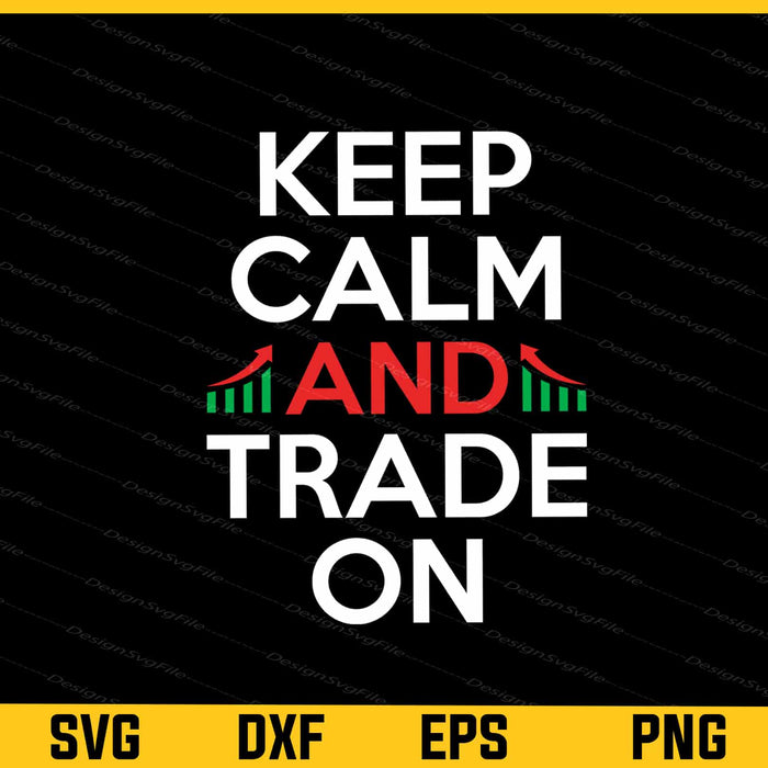 Keep Calm And Trade On Svg Cutting Printable File  - Premium Cutting Files in SVG, PNG & EPS Formats - Premium SVG Cutting Files for Crafts