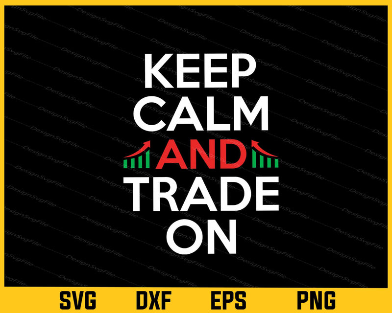 Keep Calm And Trade On Svg Cutting Printable File  - Premium Cutting Files in SVG, PNG & EPS Formats - Premium SVG Cutting Files for Crafts