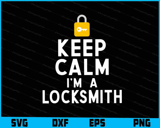 Keep Calm I'm A Locksmith SVG