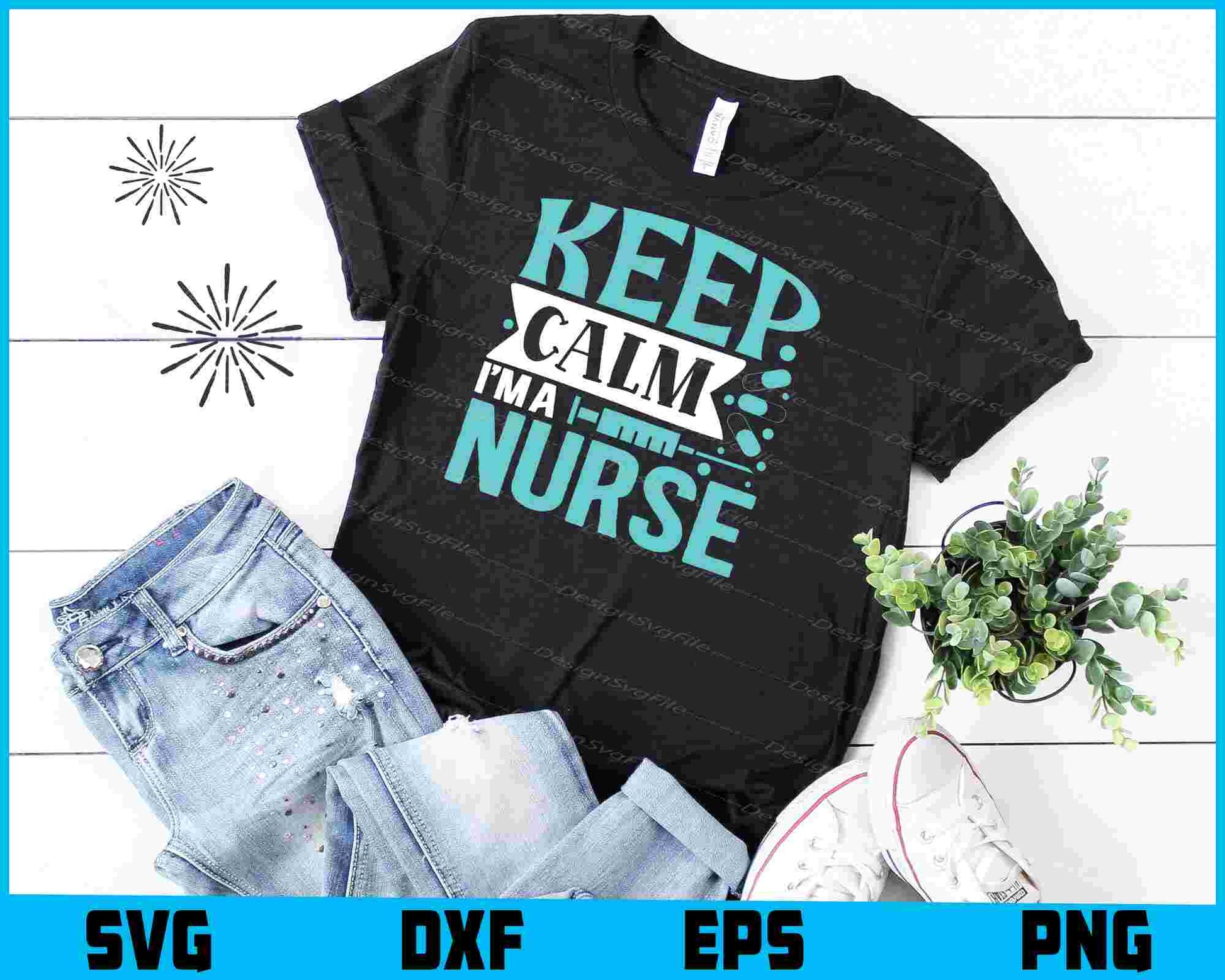 Keep Calm I'm A Nurse