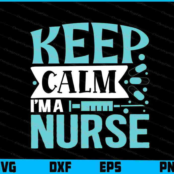Keep Calm I'm A Nurse