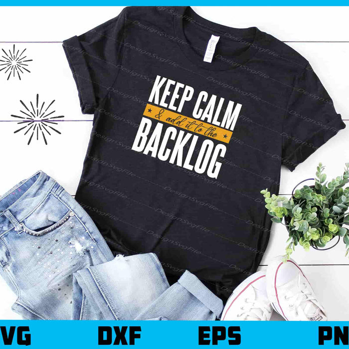 Keep Calm Programming Backlog Svg Cutting Printable File  - Premium Cutting Files in SVG, PNG & EPS Formats - Premium SVG Cutting Files for Crafts