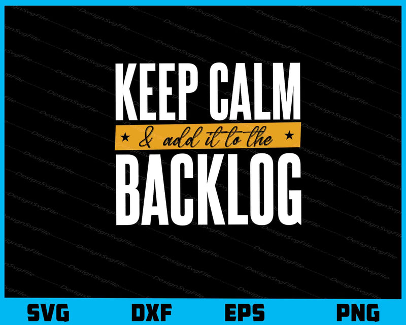 Keep Calm Programming Backlog Svg Cutting Printable File  - Premium Cutting Files in SVG, PNG & EPS Formats - Premium SVG Cutting Files for Crafts