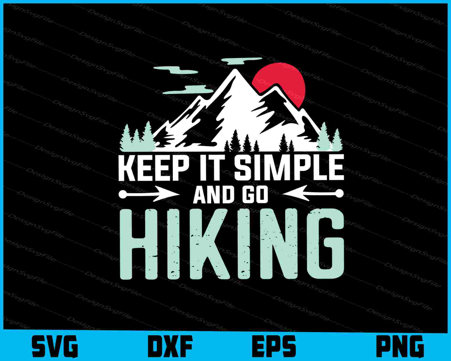 Keep It Simple And Go Hiking SVG PNG Digital Printable File  - Premium Cutting Files in SVG, PNG & EPS Formats - Premium SVG Cutting Files for Crafts