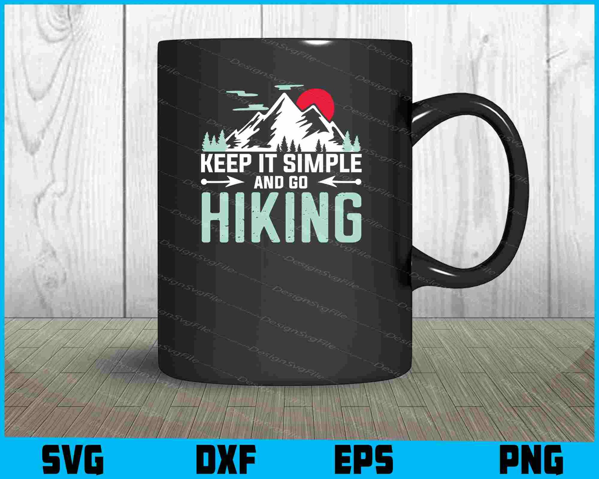 Keep It Simple And Go Hiking SVG PNG Digital Printable File  - Premium Cutting Files in SVG, PNG & EPS Formats - Premium SVG Cutting Files for Crafts