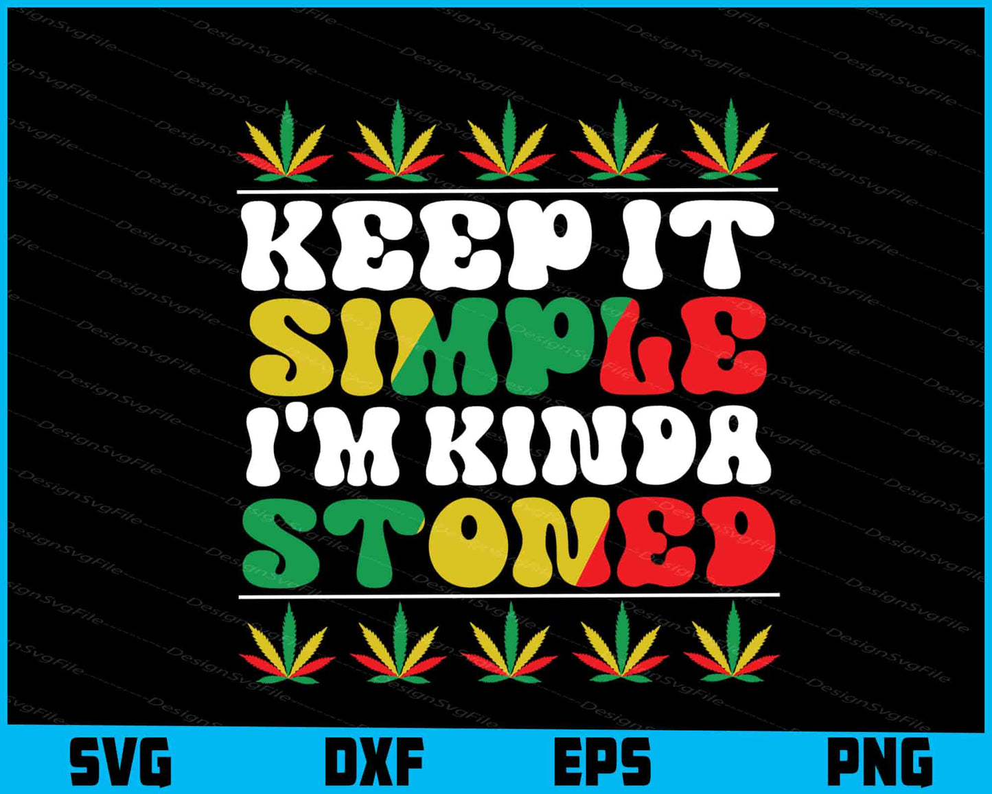 Keep It Simple I’m Kinda Stoned Weed SVG