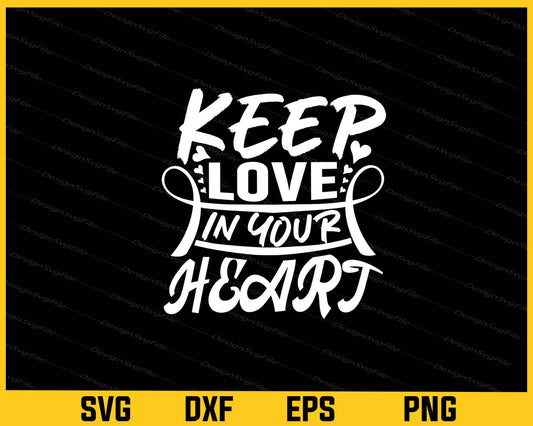 Keep Love In Your Heart Svg Cutting Printable File  - Premium Cutting Files in SVG, PNG & EPS Formats - Premium SVG Cutting Files for Crafts