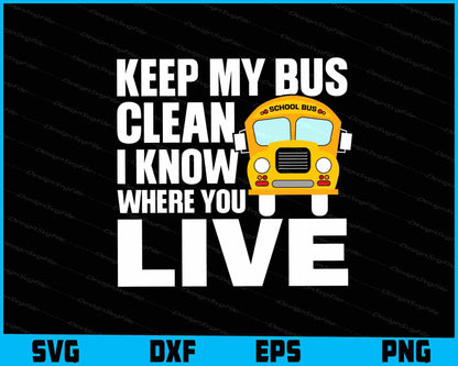 Keep My Bus Clean I Know Where You Live SVG