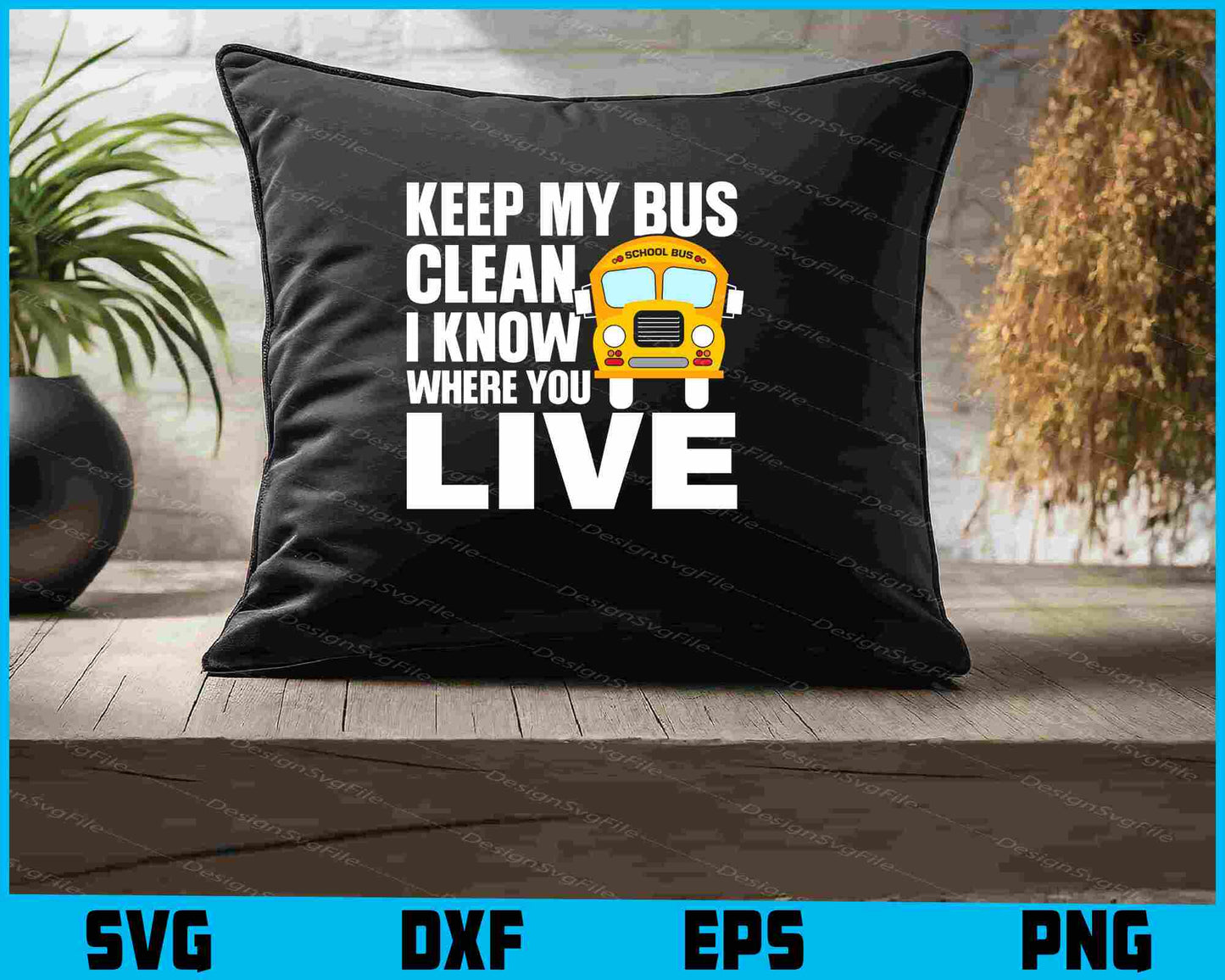 Keep My Bus Clean I Know Where You Live SVG