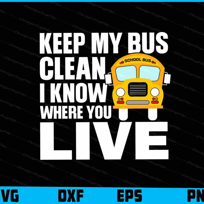 Keep My Bus Clean I Know Where You Live SVG