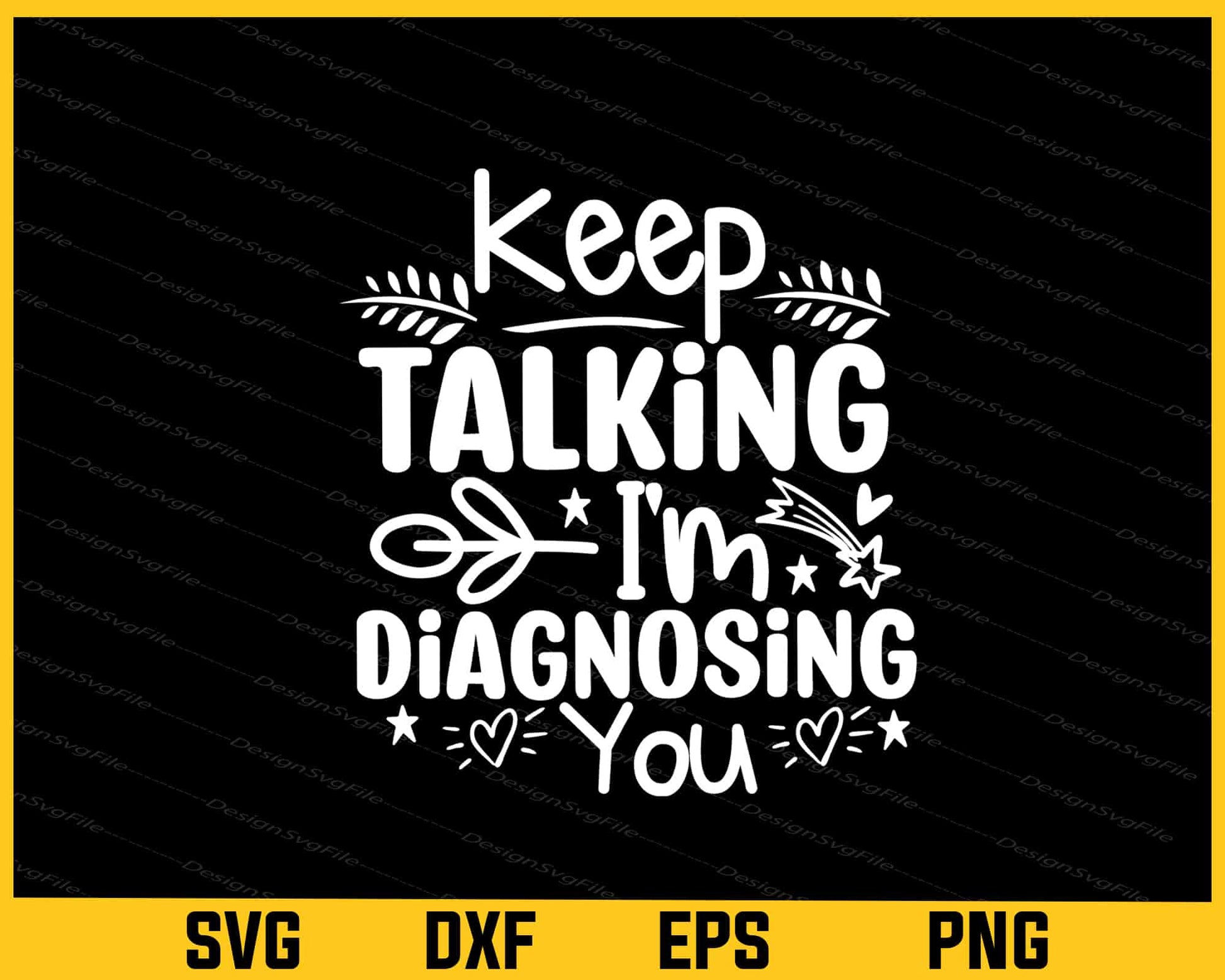 Keep Talking I'm Diagnosing You Svg Cutting Printable File  - Premium Cutting Files in SVG, PNG & EPS Formats - Premium SVG Cutting Files for Crafts