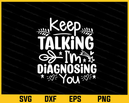 Keep Talking I'm Diagnosing You Svg Cutting Printable File  - Premium Cutting Files in SVG, PNG & EPS Formats - Premium SVG Cutting Files for Crafts