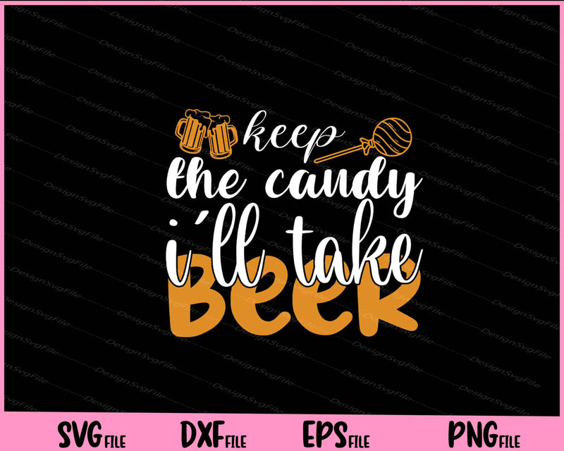Keep The Candy I ll Take Beer Halloween Svg Cutting Printable Files  - Premium Cutting Files in SVG, PNG & EPS Formats - Premium SVG Cutting Files for Crafts