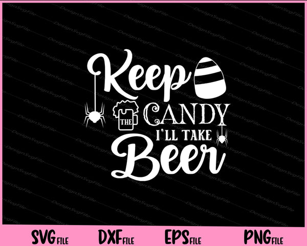 Keep The Candy Ill Take Beer Halloween svg