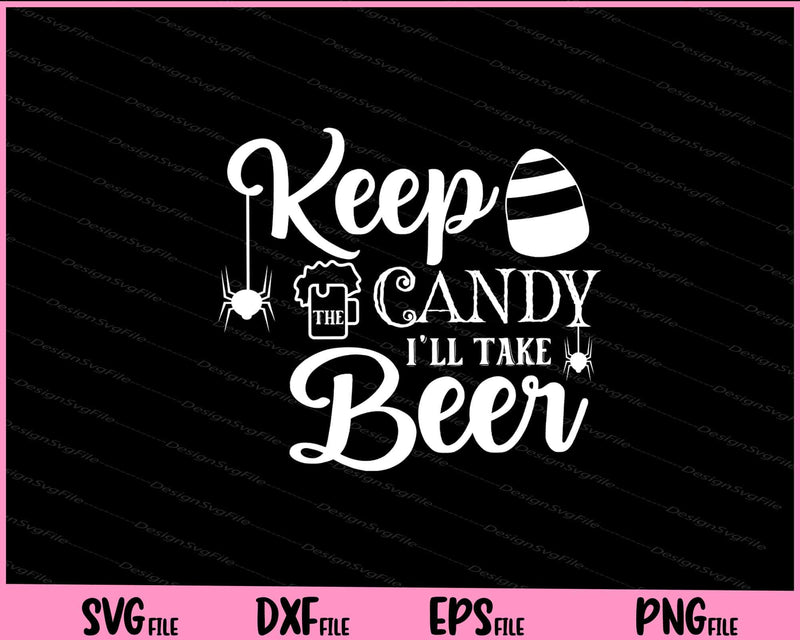 Keep The Candy Ill Take Beer Halloween Svg Cutting Printable Files  - Premium Cutting Files in SVG, PNG & EPS Formats - Premium SVG Cutting Files for Crafts
