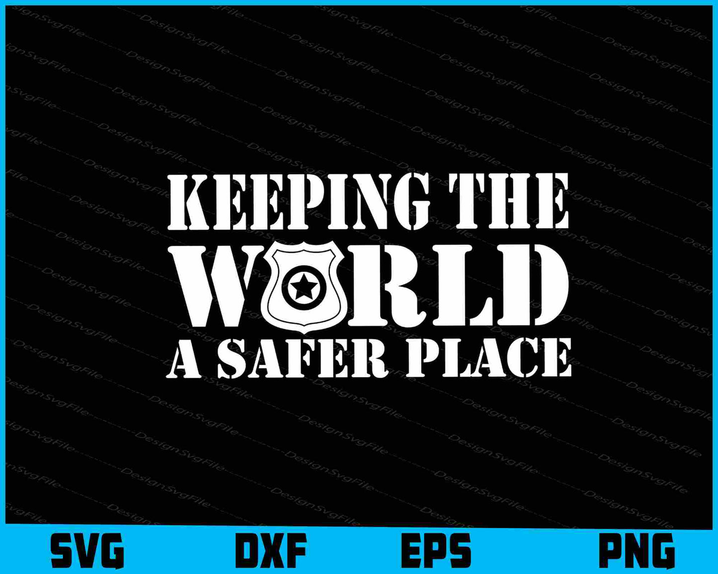 Keeping The World A Safer Place SVG