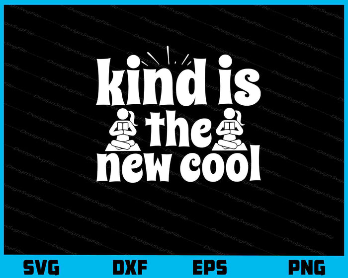 Kind Is The New Cool Svg Cutting Printable File  - Premium Cutting Files in SVG, PNG & EPS Formats - Premium SVG Cutting Files for Crafts