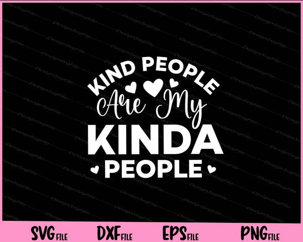 Kind People Are My Kinda People svg