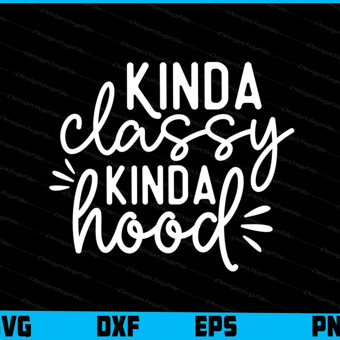 Kinda Classy Kinda Hood 