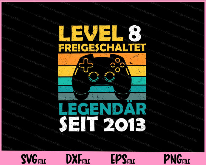 Kinder Level 8 Jahre Geburtstagsshirt Junge Gamer 2013 Geburtstag Svg Cutting Printable Files  - Premium Cutting Files in SVG, PNG & EPS Formats - Premium SVG Cutting Files for Crafts