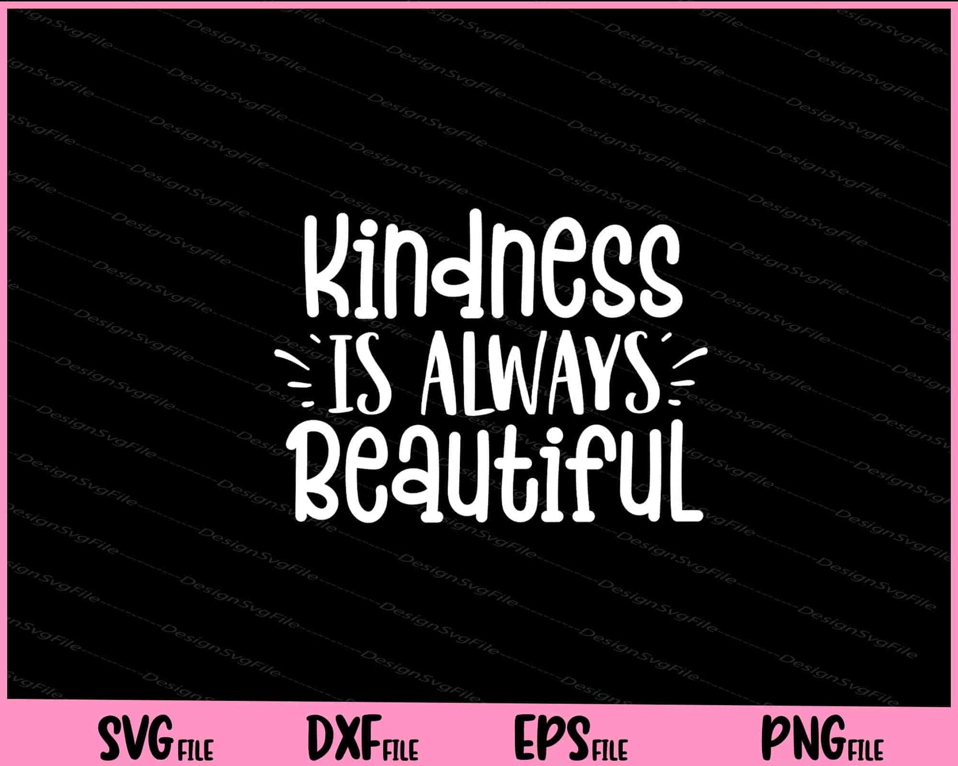 Kindness Is Always Beautiful Svg Cutting Printable Files  - Premium Cutting Files in SVG, PNG & EPS Formats - Premium SVG Cutting Files for Crafts