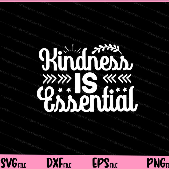 Kindness Is Essential Svg Cutting Printable Files  - Premium Cutting Files in SVG, PNG & EPS Formats - Premium SVG Cutting Files for Crafts