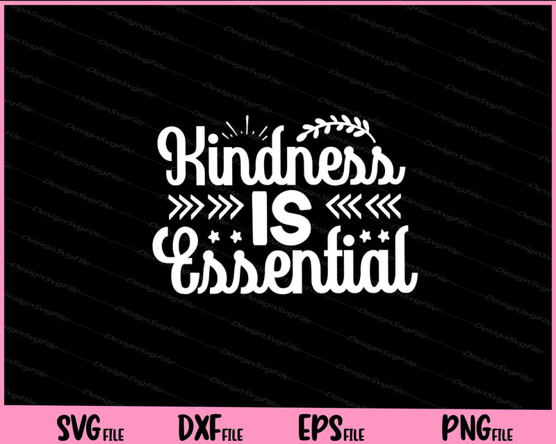 Kindness Is Essential Svg Cutting Printable Files  - Premium Cutting Files in SVG, PNG & EPS Formats - Premium SVG Cutting Files for Crafts