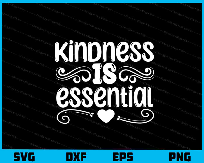 Kindness Is Essential Svg Cutting Printable File  - Premium Cutting Files in SVG, PNG & EPS Formats - Premium SVG Cutting Files for Crafts