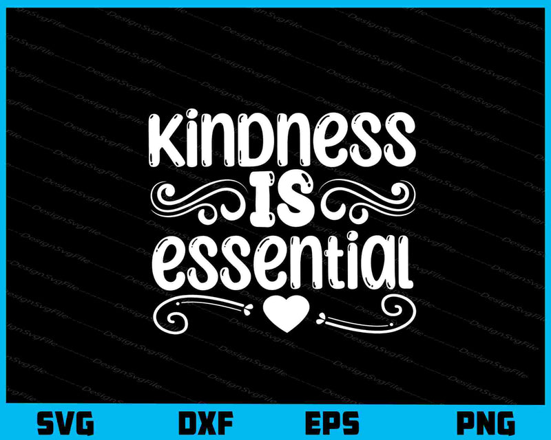 Kindness Is Essential svg