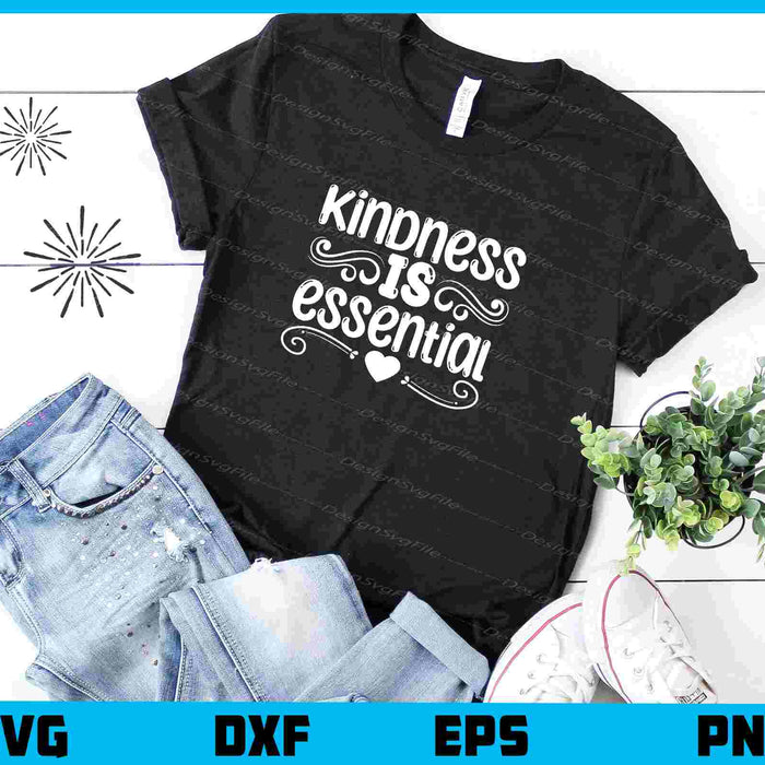 Kindness Is Essential Svg Cutting Printable File  - Premium Cutting Files in SVG, PNG & EPS Formats - Premium SVG Cutting Files for Crafts